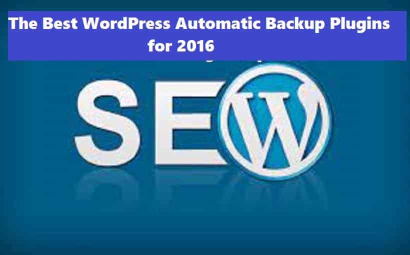 The Best WordPress Automatic Backup Plugins for 2016