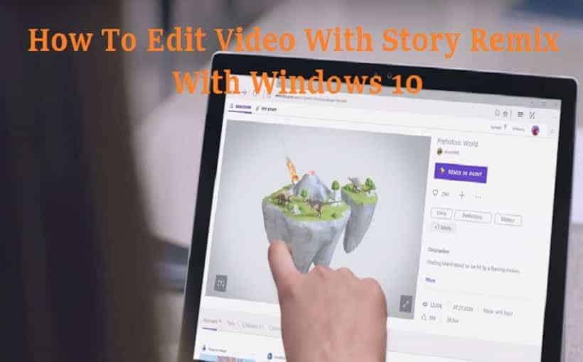 How To Edit Video With Story Remix With Windows 10