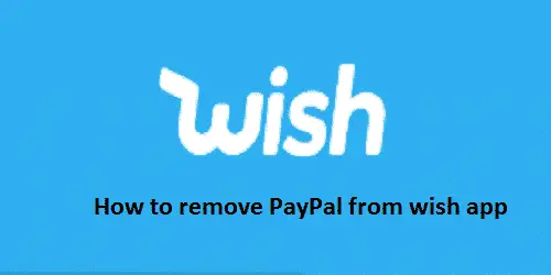 How to remove PayPal from wish app