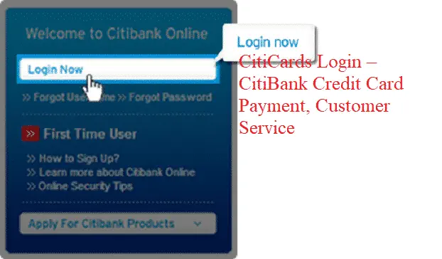 Citicards Login – CitiBank Credit Card Payment, Customer Service Number @ CitiCards.com