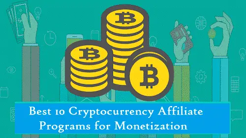 List of Best 10 Cryptocurrency Affiliate Programs for Monetization