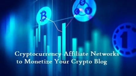 Cryptocurrency Affiliate Networks to Monetize Your Crypto Blog