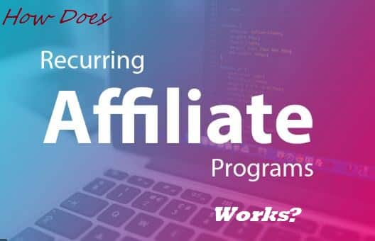 How Does Recurring Affiliate Programs Works?