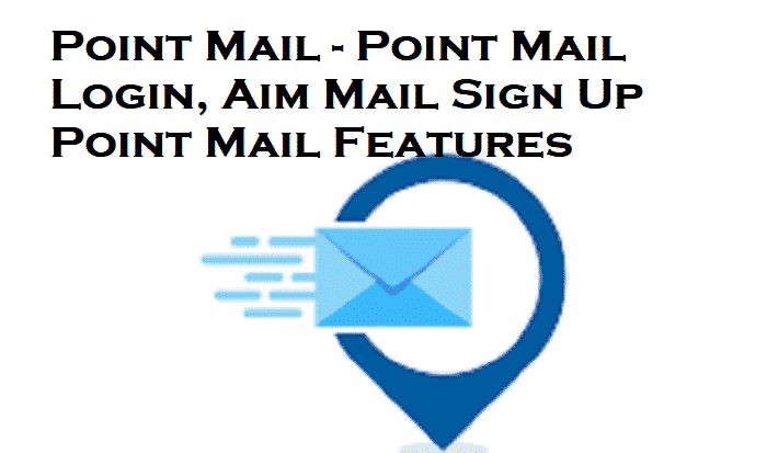 Point Mail - Point Mail Login, Aim Mail Sign Up, Point Mail Features