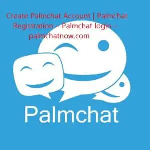 Create Palmchat Account | Palmchat Registration – Palmchat login