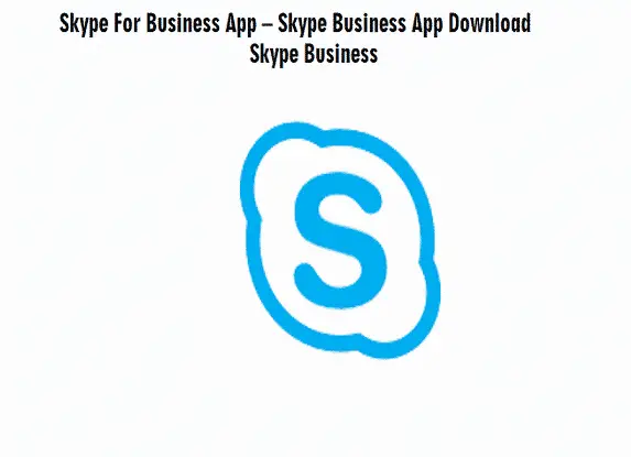 Skype For Business App – Skype Business App Download, Skype Business