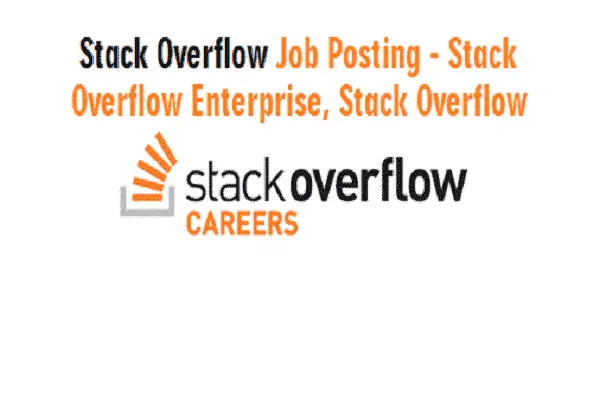 Stack Overflow Job Posting – Stack Overflow Enterprise, Stack Overflow