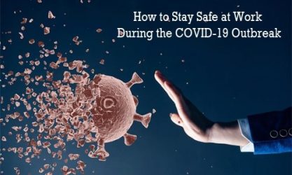 How to Stay Safe at Work during the COVID-19 Outbreak