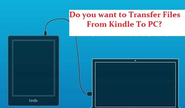 Transfer Files From Kindle To PC?