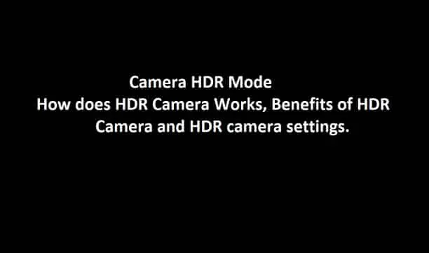 HDR Camera Mode - How it Works, Benefits of HDR