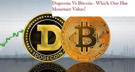 Dogecoin Vs Bitcoin – Which One Has Monetary Value?