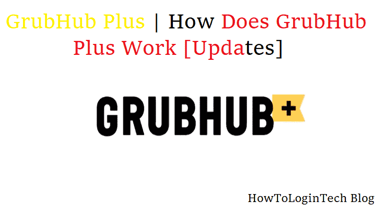 GrubHub Plus 2021 | How Does GrubHub Plus Work [Updates]