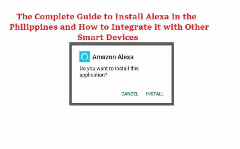 Install Alexa in the Philippines - The Complete Guide