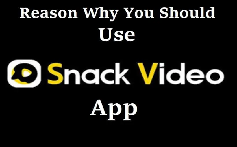 Snack Video App - The Reason You Should Use It