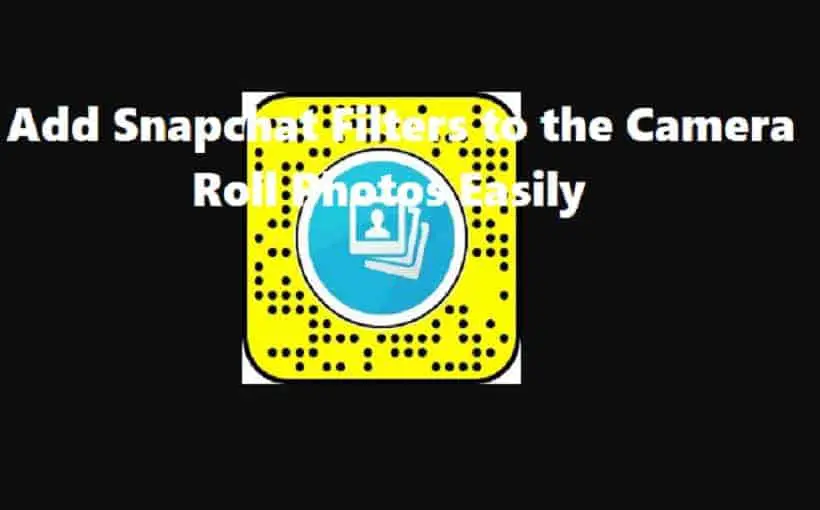 Add Snapchat Filters to the Camera Roll Photos - Guidelines