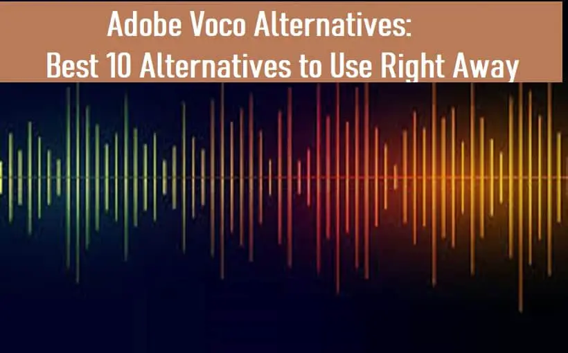 Adobe Voco Alternatives: 10 Alternatives to Use in 2022