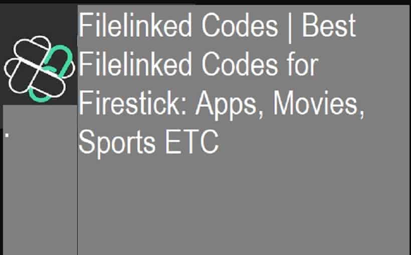 Filelinked Codes for Firestick: Apps, Movies, Sports ETC