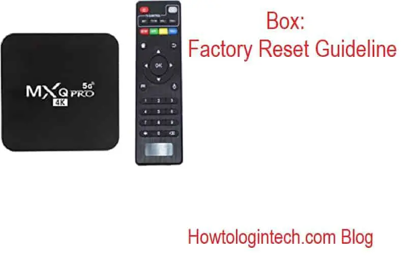 MXQ Pro 4K Android TV Box: Factory Reset Guide