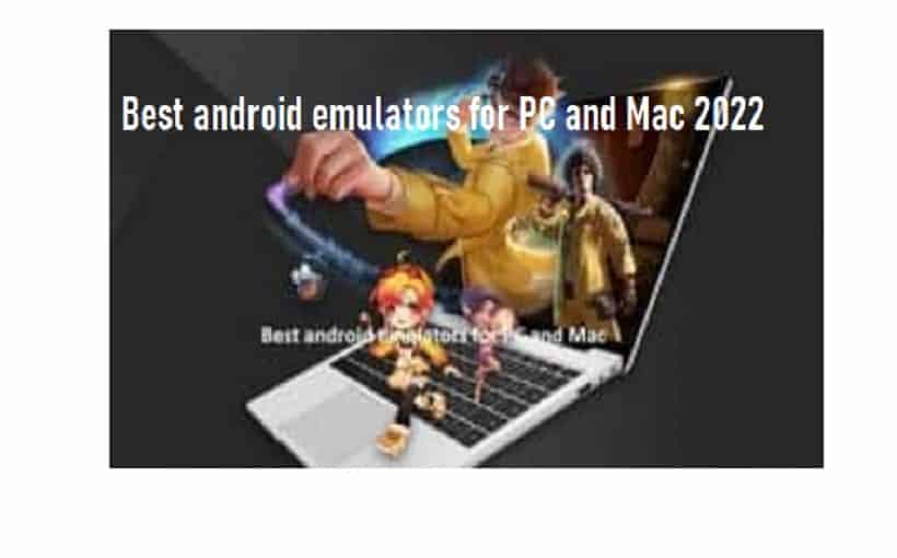 Best android emulators for PC and Mac 2022