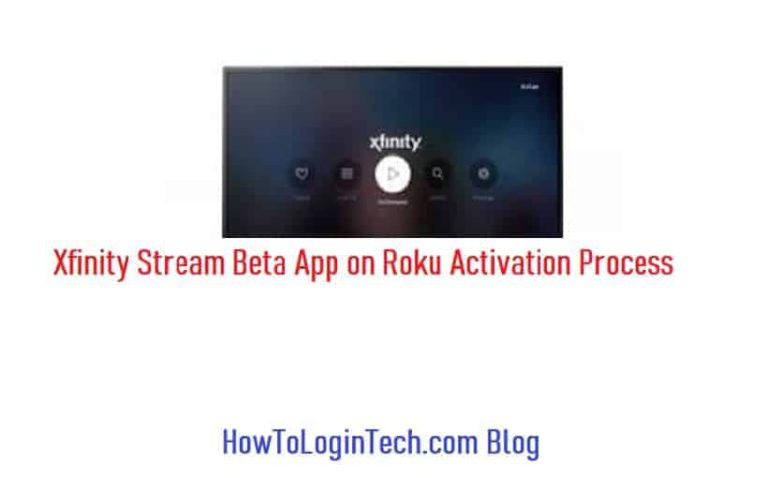 Xfinity Stream Beta App on Roku Activation Process