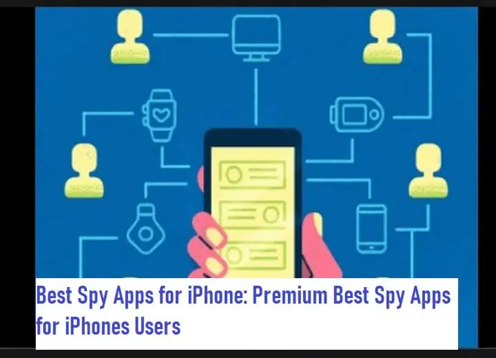 Best Spy Apps for iPhone: Premium Best Spy Apps for iPhones Users